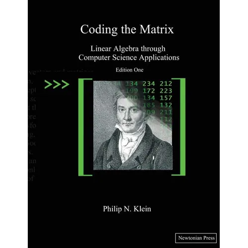 Coding the Matrix: Linear Algebra through Applications to Computer Science - Paperback