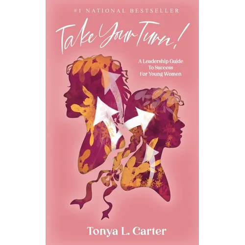 Take Your Turn!: A Leadership Guide to Success for Young Women - Paperback