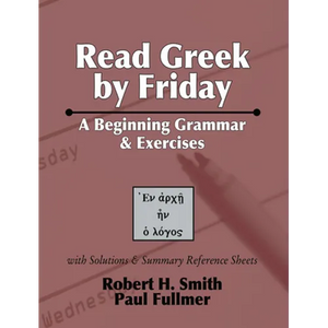 Read Greek by Friday: A Beginning Grammar and Exercises - Paperback
