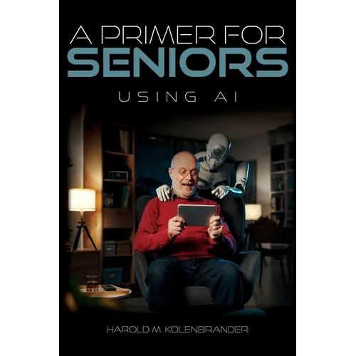 A Primer For Seniors: Using AI - Paperback