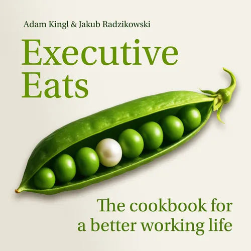 Executive Eats: The Cookbook for a Better Working Life - Hardcover