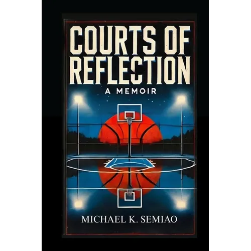 Courts of Reflection, a Memoir - Paperback