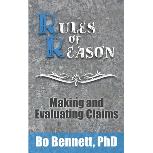 Rules of Reason: Making and Evaluating Claims - Paperback