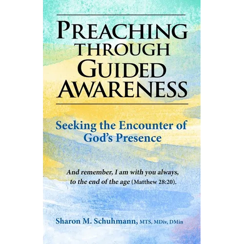 Preaching Through Guided Awareness: Seeking the Encounter of God's Presence - Paperback