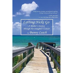 Letting Nicki Go: A Mother's Journey through Her Daughter's Cancer - Paperback