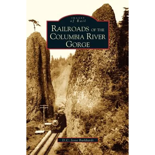 Railroads of the Columbia River Gorge - Hardcover