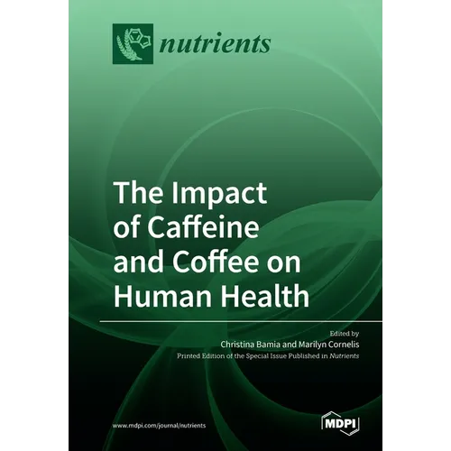 The Impact of Caffeine and Coffee on Human Health - Paperback