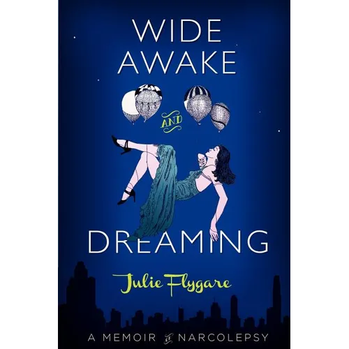 Wide Awake and Dreaming: A Memoir of Narcolepsy - Paperback