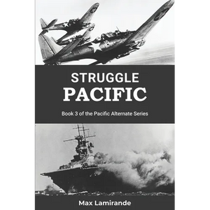 Struggle Pacific: Book 3 of the Pacific Alternate Series - Paperback