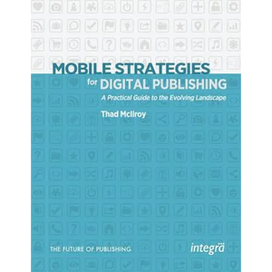 Mobile Strategies for Digital Publishing: A Practical Guide to the Evolving Landscape - Paperback