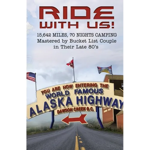 Ride With Us! 15,642 Miles, Seventy Nights Camping: Mastered by Bucket List Couple in Their Late 80's. - Paperback