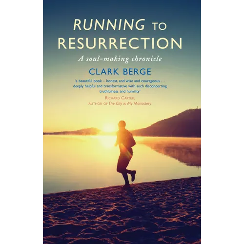 Running to Resurrection: A Soul-Making Chronicle - Paperback