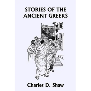 Stories of the Ancient Greeks (Yesterday's Classics) - Paperback