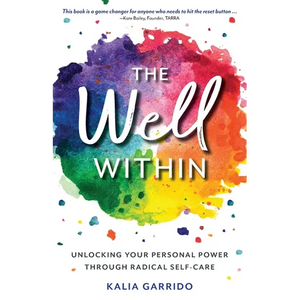 The Well Within: Unlocking Your Personal Power Through Radical Self-Care - Paperback