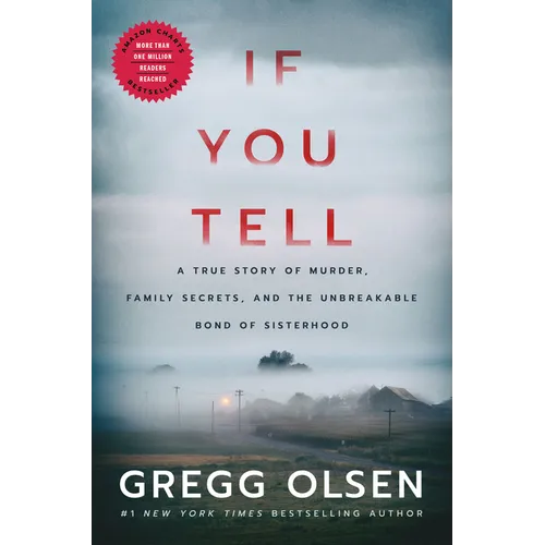 If You Tell: A True Story of Murder, Family Secrets, and the Unbreakable Bond of Sisterhood - Hardcover