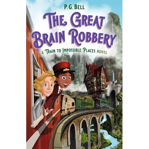 The Great Brain Robbery: A Train to Impossible Places Novel - Paperback