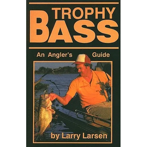 Trophy Bass: An Angler's Guide - Paperback