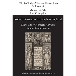 Robert Garnier in Elizabethan England: Mary Sidney Herbert's 'Antonius' and Thomas Kyd's 'Cornelia' - Paperback