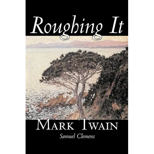 Roughing It by Mark Twain, Fiction, Classics - Hardcover
