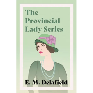 The Provincial Lady Series;Diary of a Provincial Lady, The Provincial Lady Goes Further, The Provincial Lady in America & The Provincial Lady in Warti - Paperback