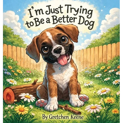 I'm Just Trying to Be a Better Dog - Hardcover