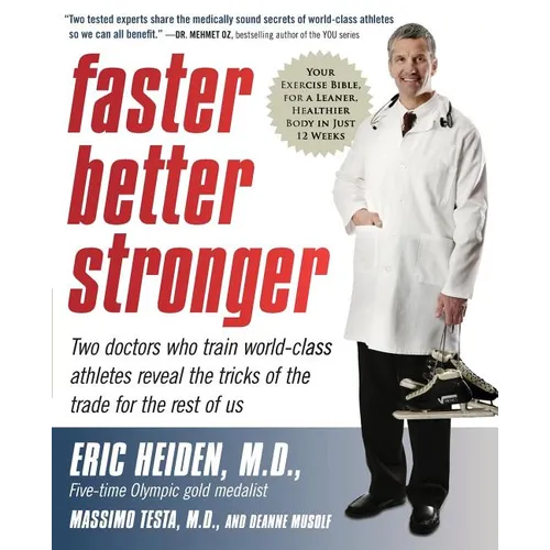 Faster, Better, Stronger: Your Exercise Bible, for a Leaner, Healthier Body in Just 12 Weeks - Paperback