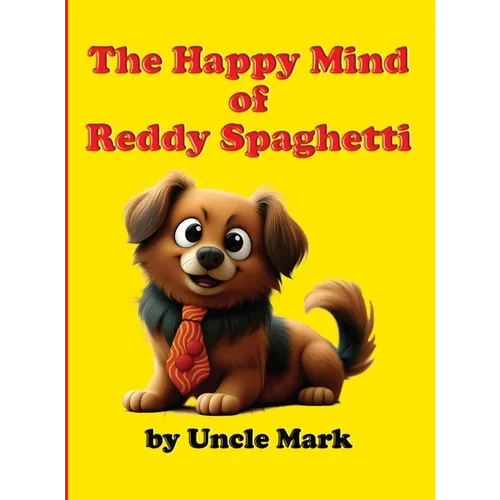 The Happy Mind of Reddy Spaghetti - Hardcover
