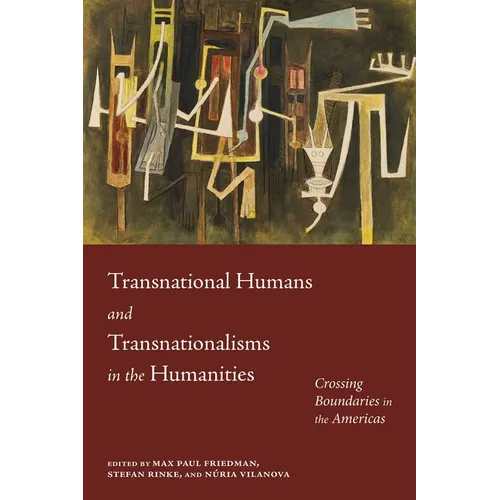 Transnational Humans and Transnationalisms in the Humanities: Crossing Boundaries in the Americas - Paperback