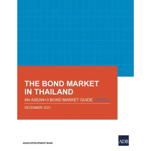 The Bond Market in Thailand: An Asean+3 Bond Market Guide Update - Paperback