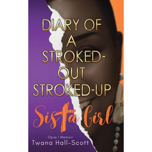 Diary of a Stroked-Out, Stroked-Up Sista Girl - Hardcover