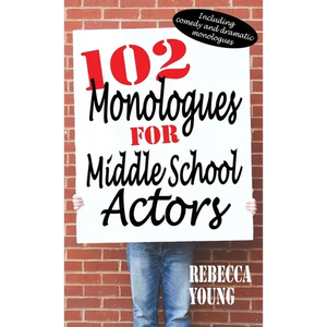 102 Monologues for Middle School Actors: Including Comedy and Dramatic Monologues - Hardcover
