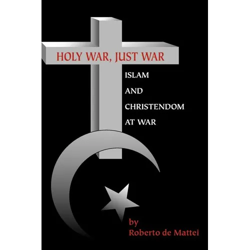 Holy War, Just War: Islam and Christendom at War - Paperback