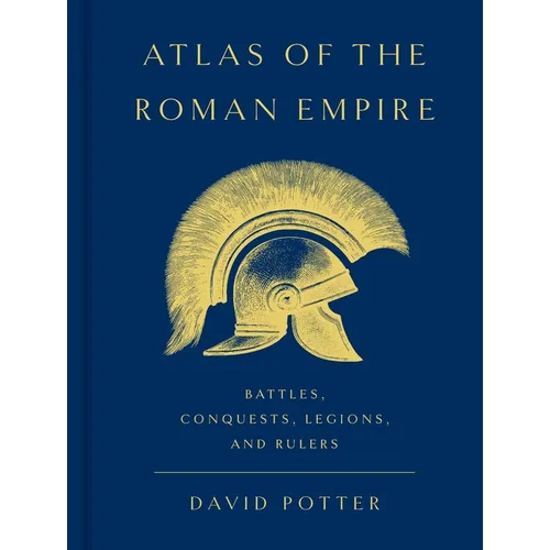Atlas of the Roman Empire: Battles, Conquests, Legions, and Rulers - Hardcover