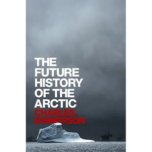 The Future History of the Arctic - Hardcover