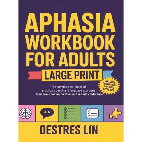 Aphasia Workbook For Adults - Large Print: The complete workbook of practical speech and language exercises to improve communication and rebuild confi - Hardcover