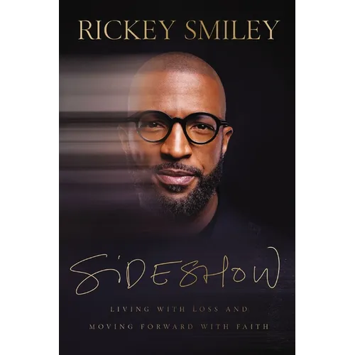 Sideshow: Living with Loss and Moving Forward with Faith - Paperback