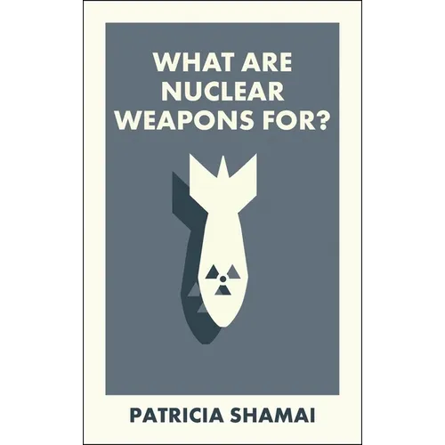 What Are Nuclear Weapons For? - Paperback