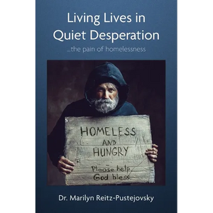 Living Lives in Quiet Desperation: ...the pain of homelessness - Paperback