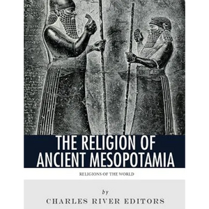 Religions of the World: The Religion of Ancient Mesopotamia - Paperback