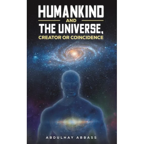 Humankind and the Universe, Creator or Coincidence - Paperback