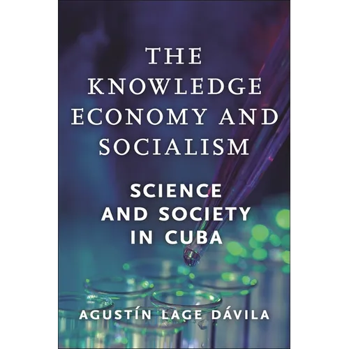 The Knowledge Economy and Socialism: Science and Society in Cuba - Paperback