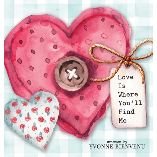 Love is Where You'll Find Me - Hardcover