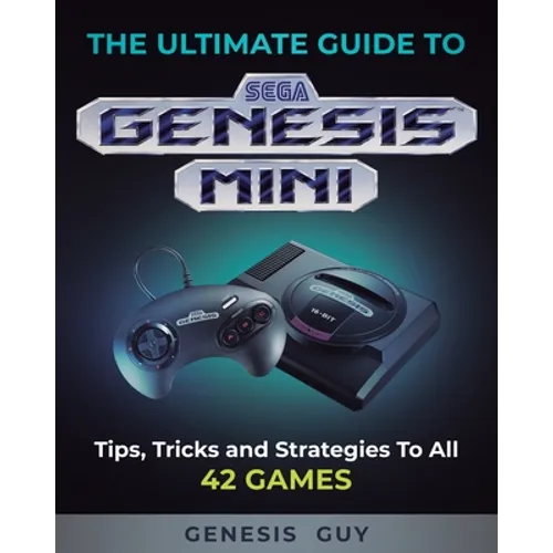The Ultimate Guide to the Sega Genesis Mini: Tips, Tricks, and Strategies to All 42 Games - Paperback