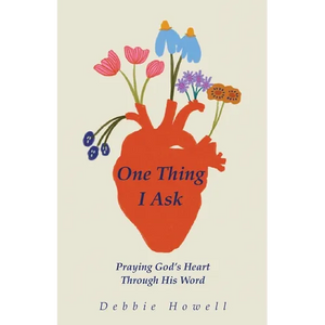 One Thing I Ask: Praying God's Heart Through His Word - Paperback