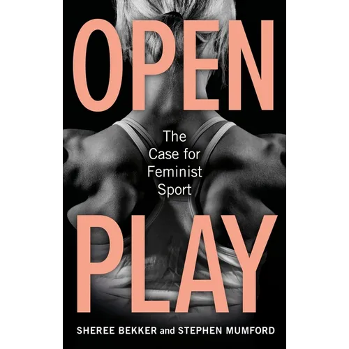 Open Play: The Case for Feminist Sport - Hardcover