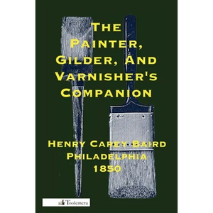 The Painter, Gilder, and Varnisher's Companion - Paperback