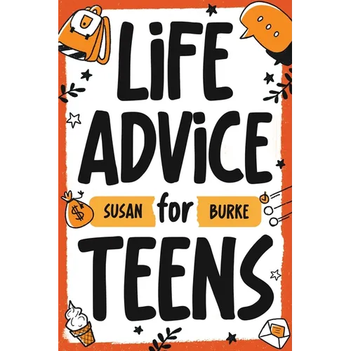Life Advice for Teens - Paperback