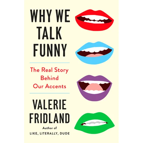Why We Talk Funny: The Real Story Behind Our Accents - Hardcover