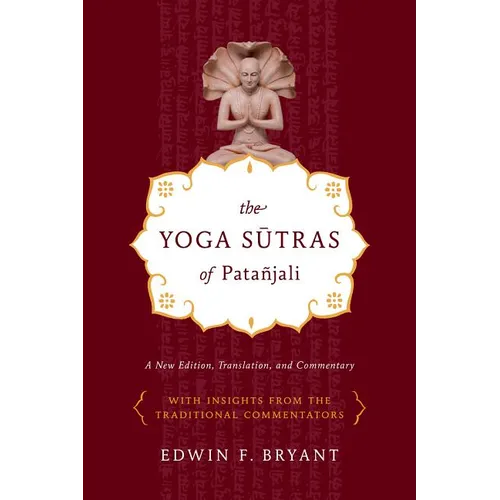The Yoga Sutras of Patañjali: A New Edition, Translation, and Commentary - Paperback