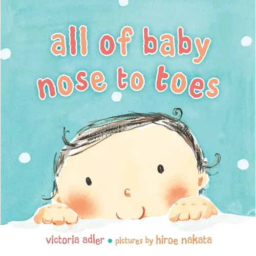 All of Baby, Nose to Toes - Board Book